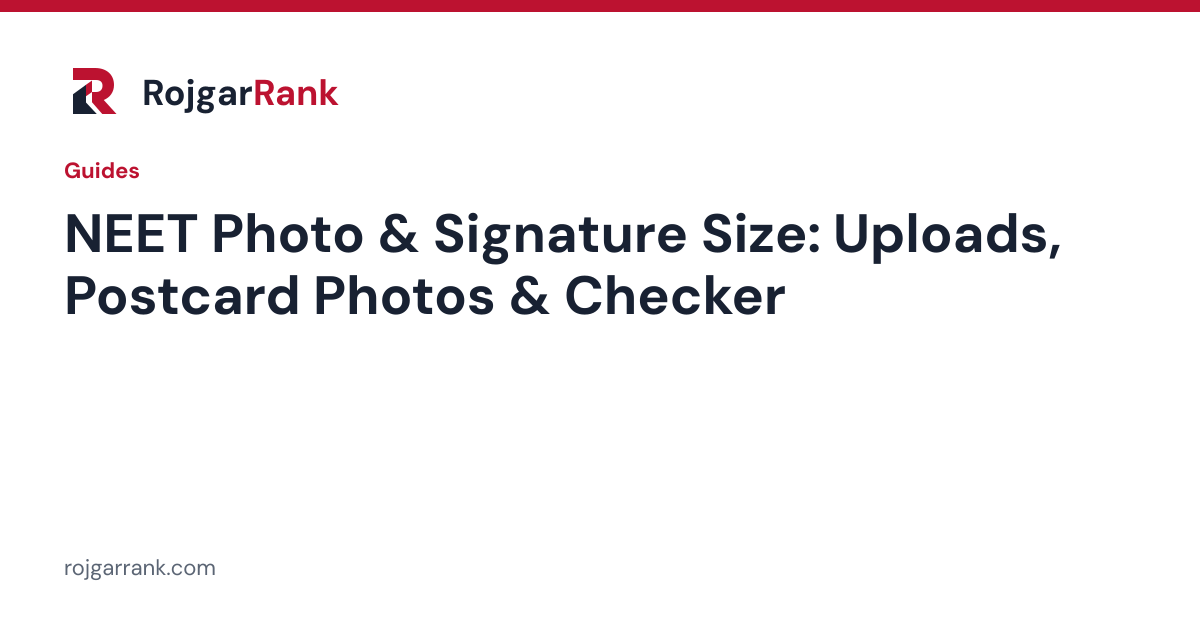NEET Photo & Signature Size: Uploads, Postcard Photos & Checker — title card