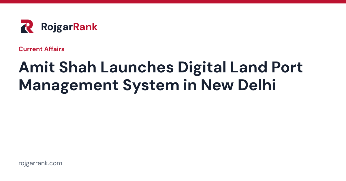 Amit Shah Launches Digital Land Port Management System in New Delhi — title card