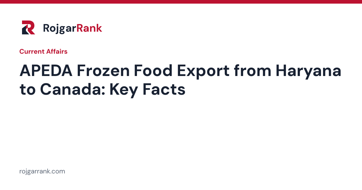 APEDA Facilitates Frozen Food Export from Sonipat, Haryana to Canada: Key Facts — title card