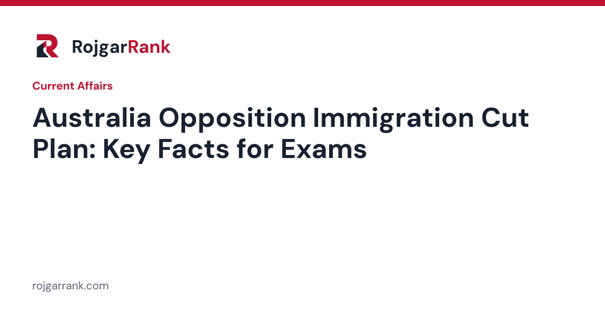 Australian Opposition's Immigration Cut Plan: Key Facts and Exam Context — title card