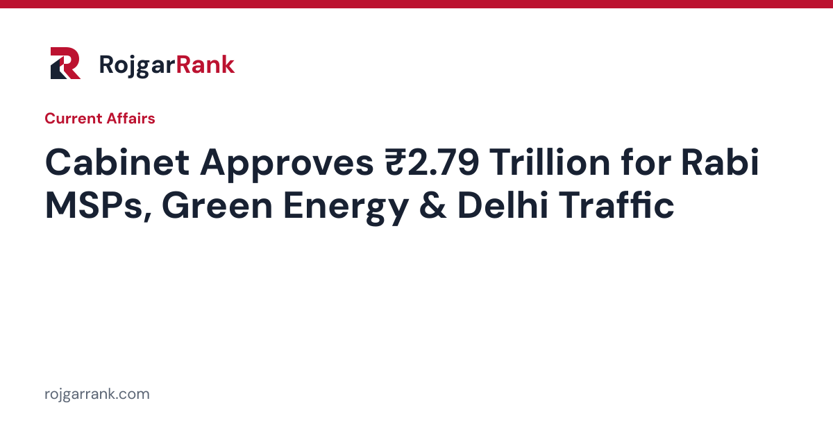 Cabinet Approves ₹2.79 Trillion for Rabi MSPs, Green Energy Corridor, and Delhi Traffic System — title card