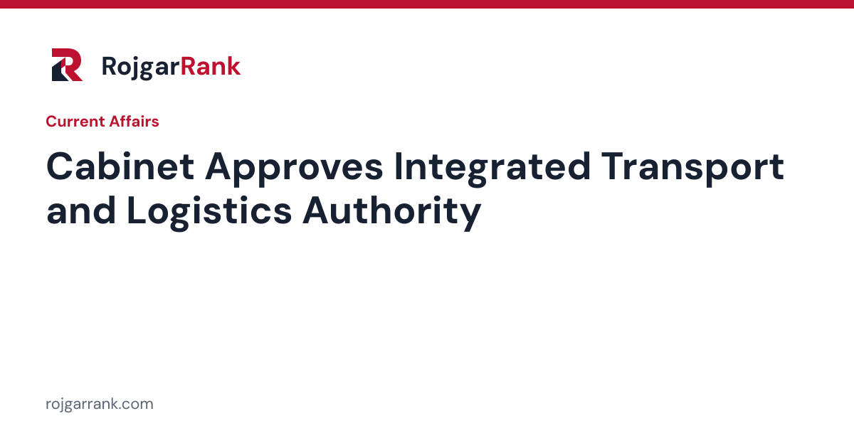 Cabinet Approves Integrated Transport and Logistics Authority (ITLA): Key Points for Exams — title card