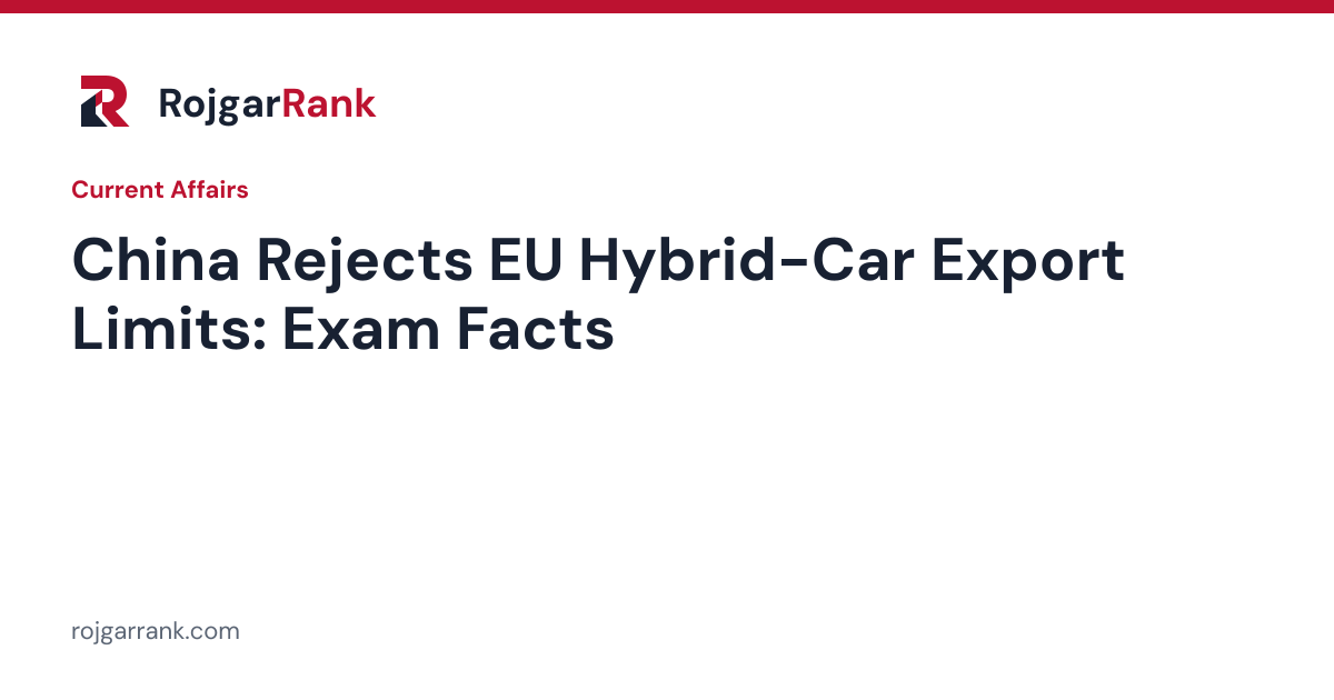 China Rejects EU Hybrid-Car Export Limits: Key Facts and Exam Context — title card