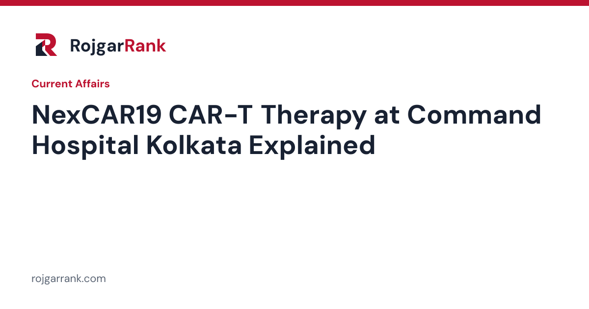 Command Hospital Kolkata Administers Indigenous CAR-T Therapy NexCAR19 to a Soldier — title card