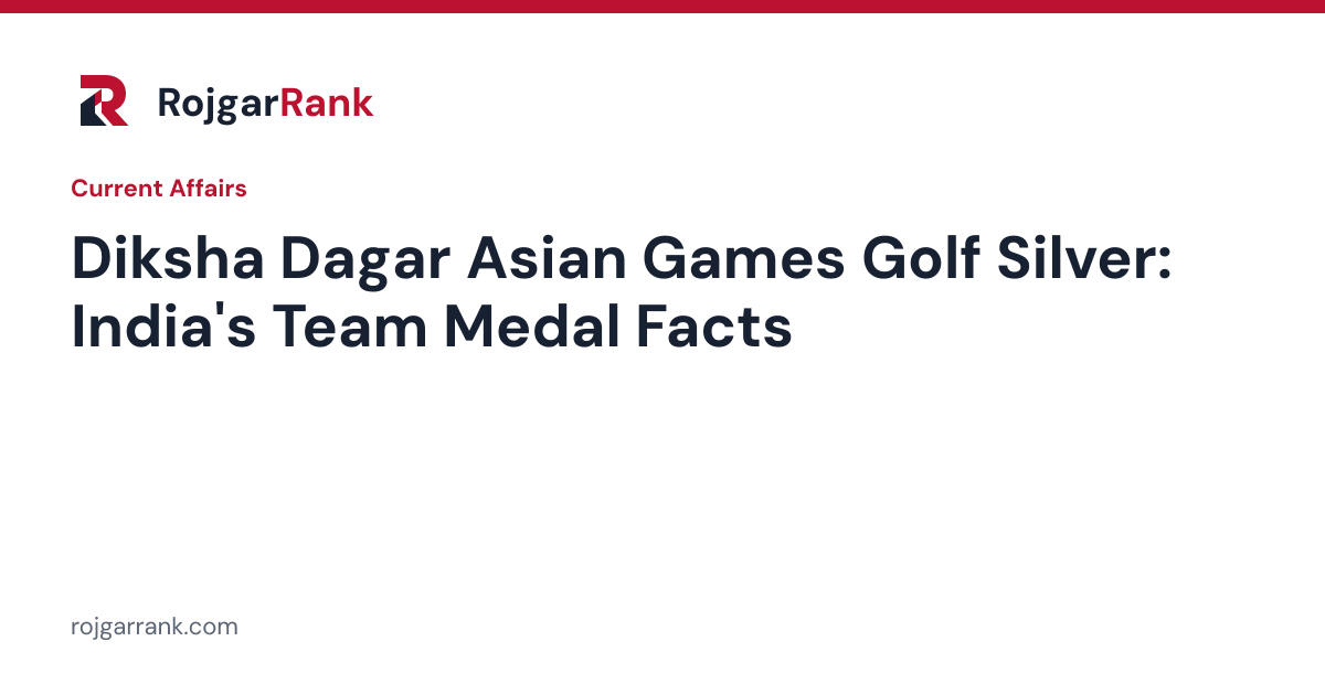 Diksha Dagar Wins Asian Games Women's Team Golf Silver: Key Facts for Exam Prep — title card