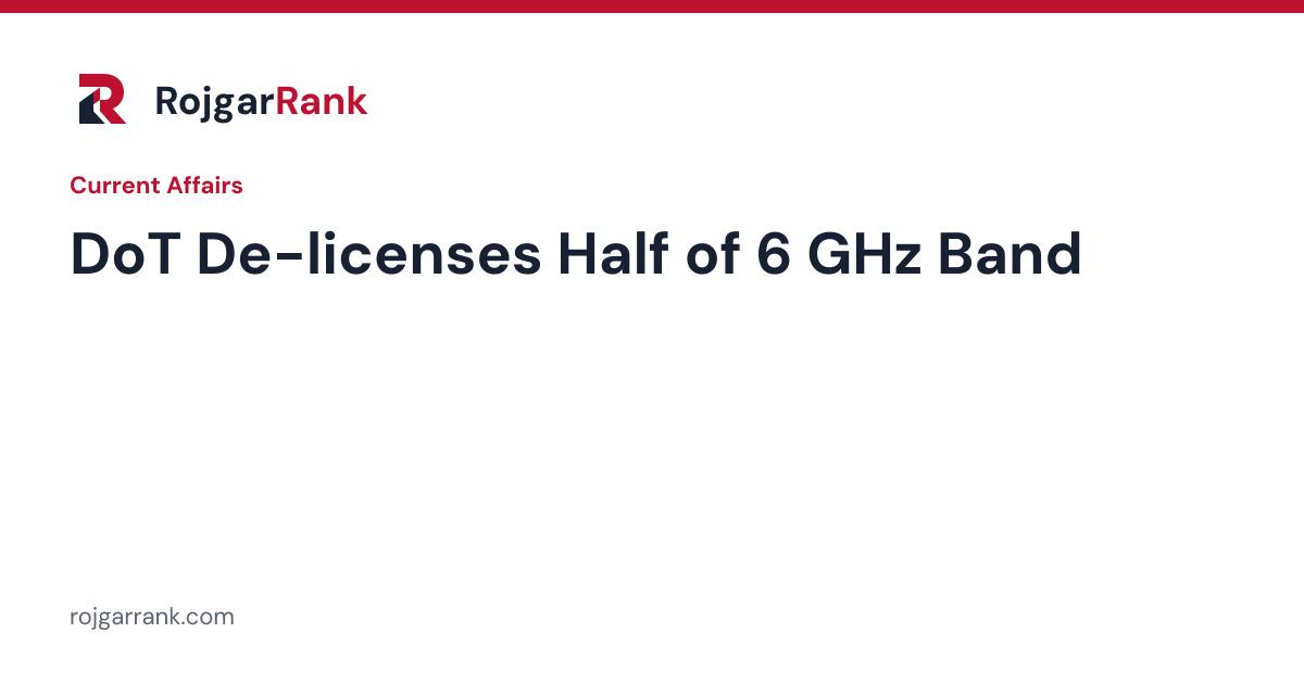 DoT De-licenses Half of 6 GHz Band — title card