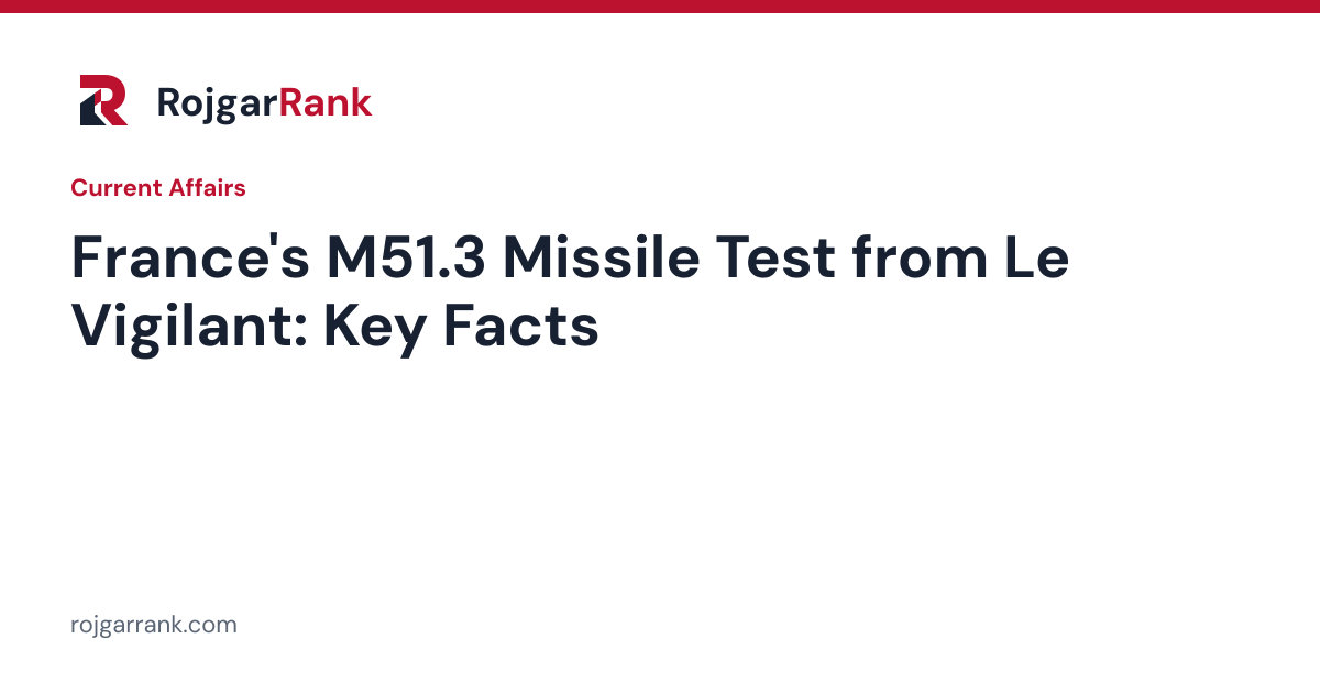 France Tests M51.3 Ballistic Missile from Le Vigilant: Key Facts for Exams — title card
