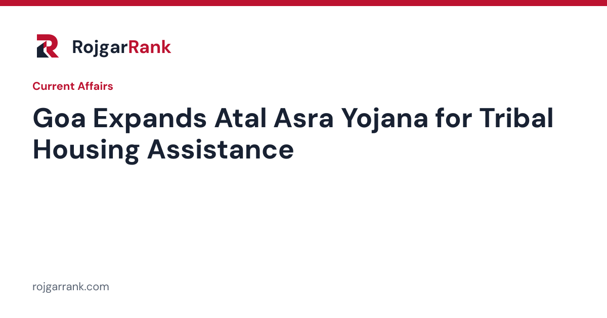 Goa Expands Atal Asra Yojana for Tribal Housing Assistance — title card