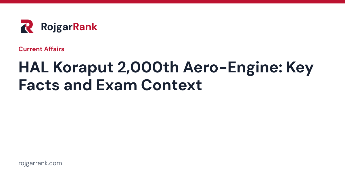 HAL Koraput Delivers 2,000th Aero-Engine: What Happened and Key Facts for Exams — title card