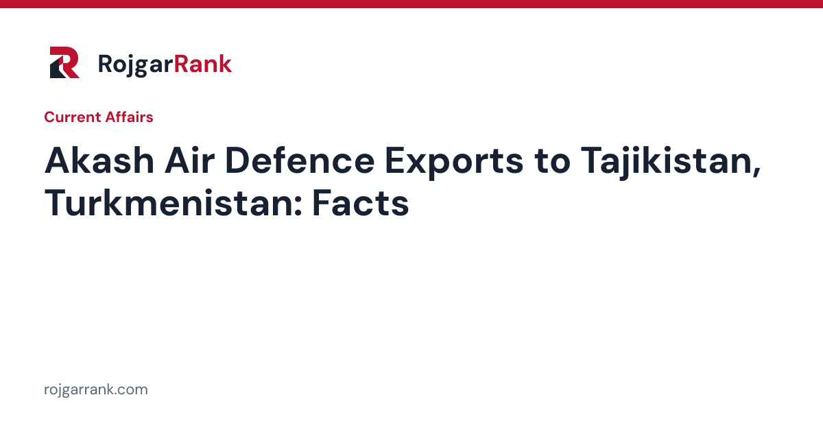 India Exports Akash Air Defence System to Tajikistan and Turkmenistan: Key Facts for Exams — title card