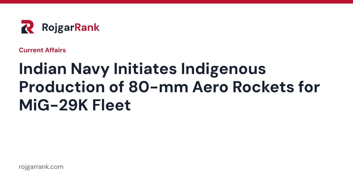 Indian Navy Initiates Indigenous Production of 80-mm Aero Rockets for MiG-29K Fleet — title card