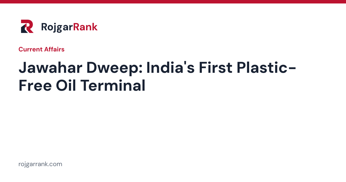 Jawahar Dweep Declared India's First Plastic-Free Oil Terminal: Key Facts for Exams — title card