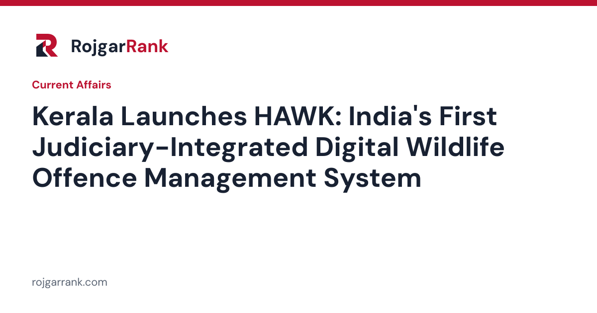 Kerala Launches HAWK: India's First Judiciary-Integrated Digital Wildlife Offence Management System — title card