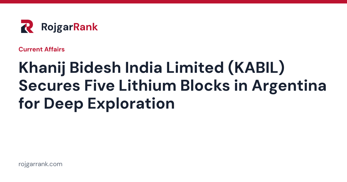 Khanij Bidesh India Limited (KABIL) Secures Five Lithium Blocks in Argentina for Deep Exploration — title card