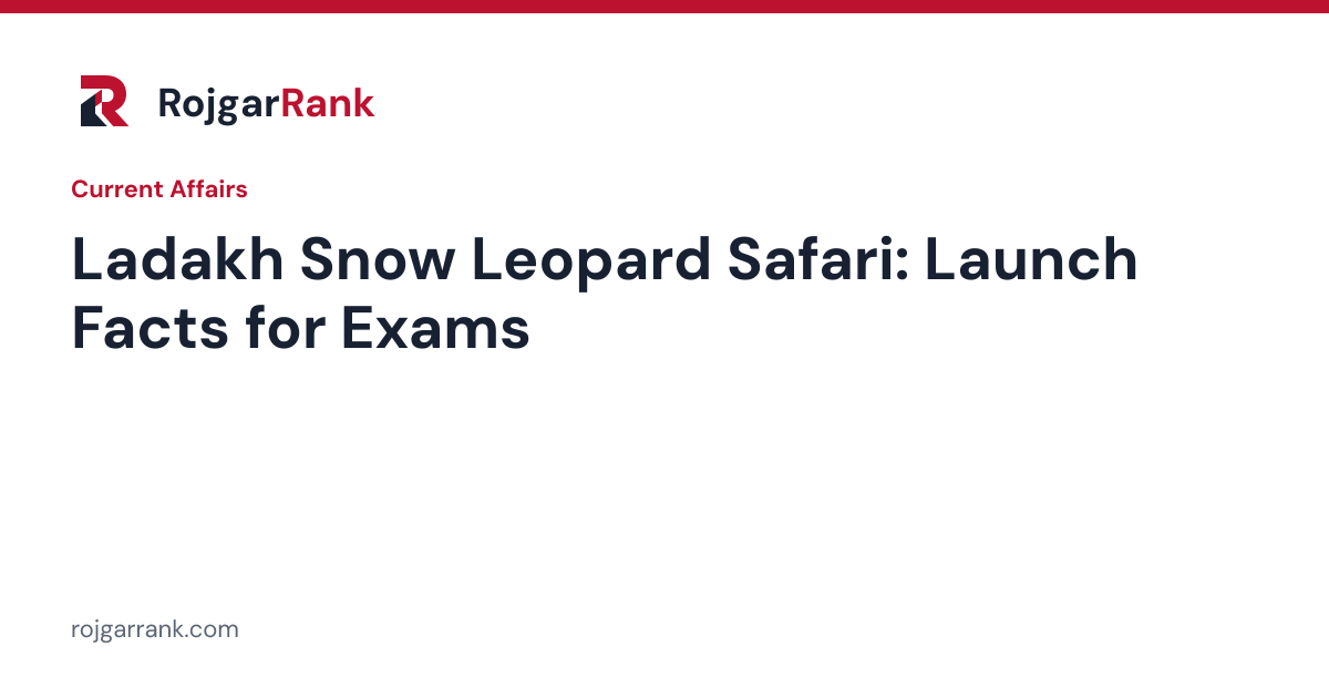 Ladakh Snow Leopard Safari Flagged Off in Leh: Key Facts for Exams — title card
