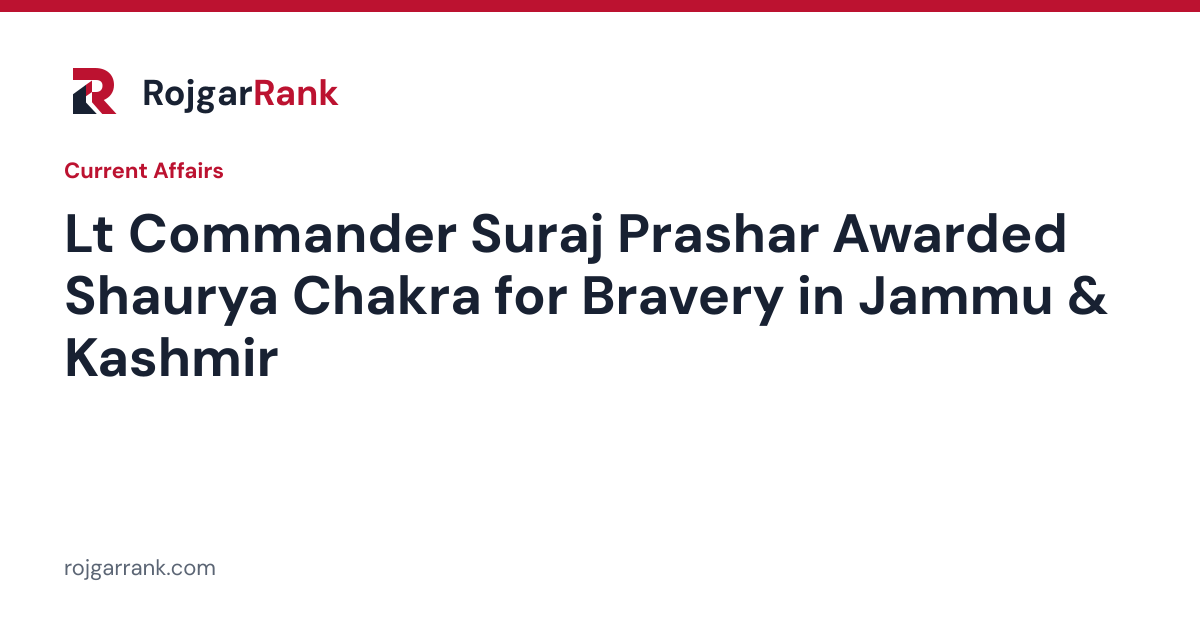 Lt Commander Suraj Prashar Awarded Shaurya Chakra for Bravery in Jammu & Kashmir — title card
