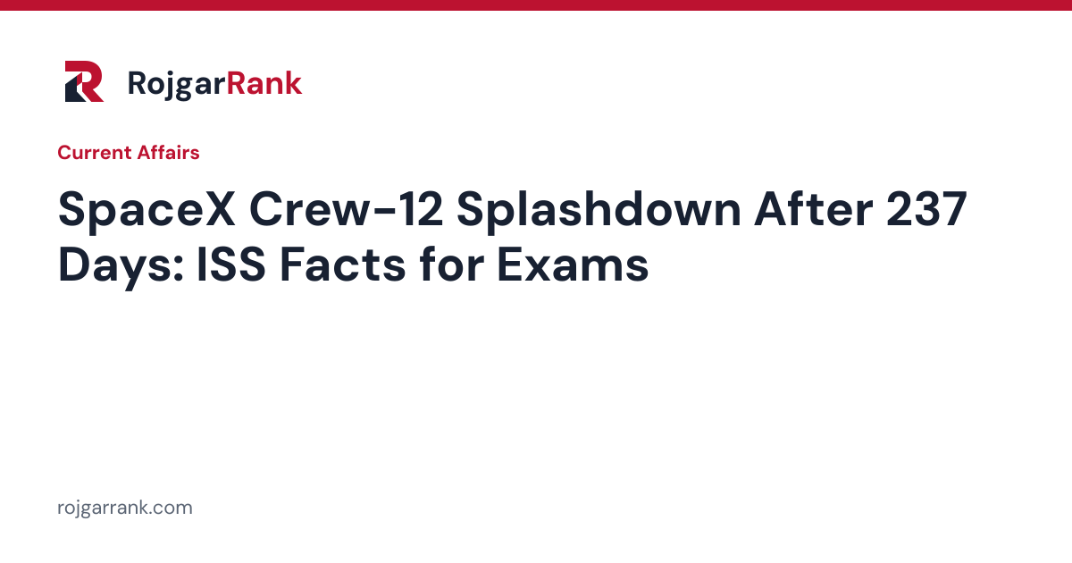 NASA SpaceX Crew-12 Returns After 237 Days: Mission Facts for Exams — title card