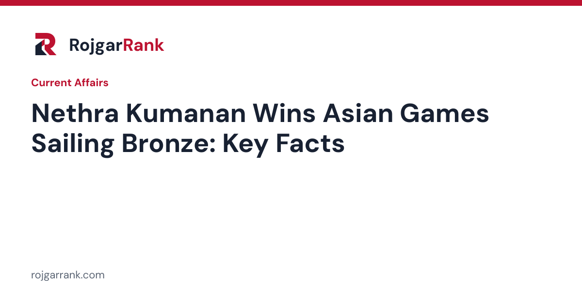 Nethra Kumanan Wins Asian Games Bronze in Women's Dinghy Sailing: Key Facts — title card