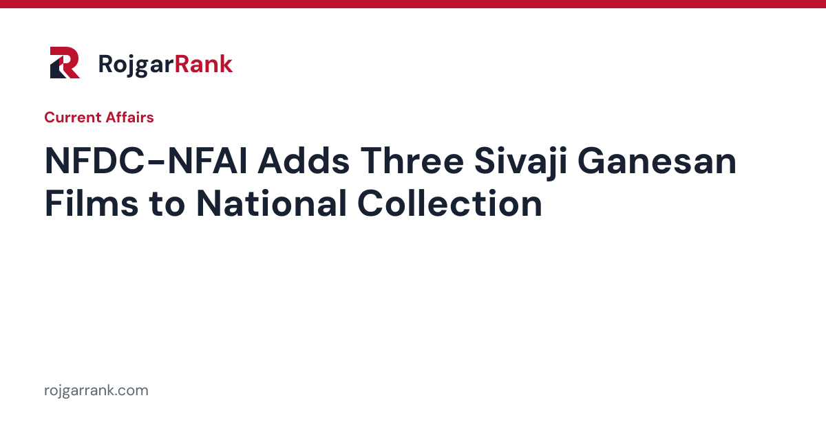 NFDC-NFAI Adds Three Sivaji Ganesan Tamil Films to National Collection: Key Facts — title card