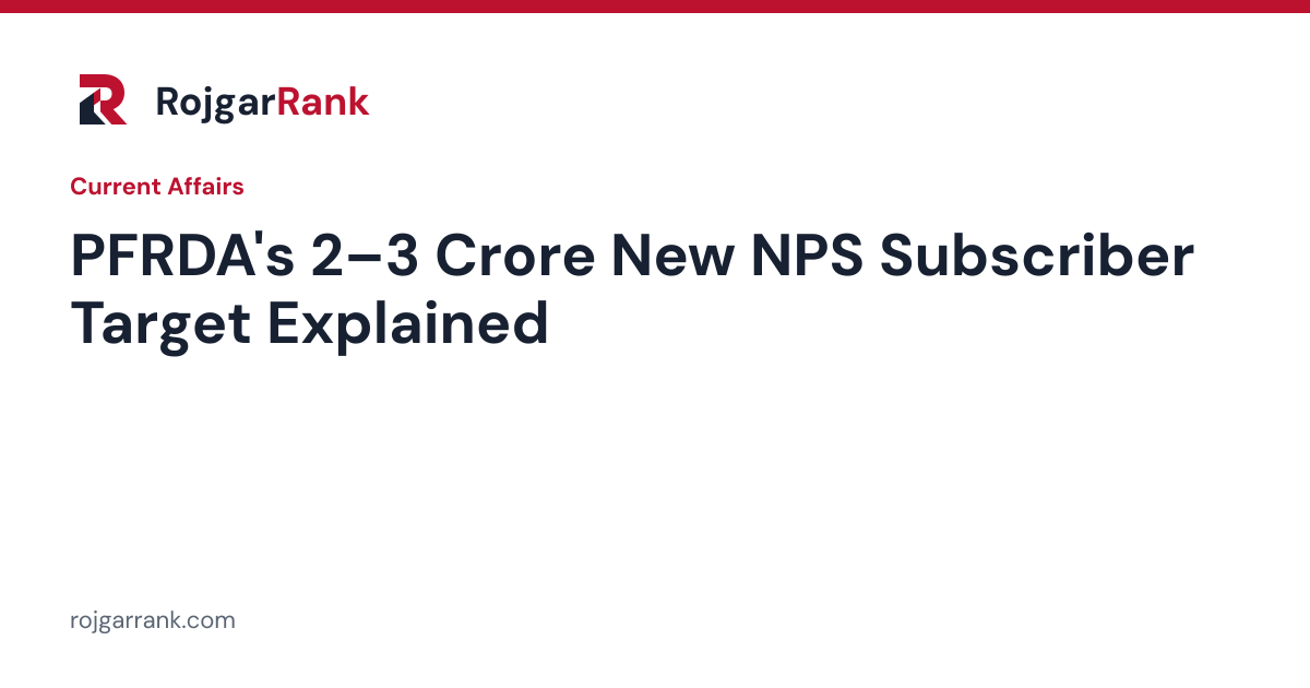 PFRDA Targets 2–3 Crore New NPS Subscribers: Key Facts and Exam Context — title card