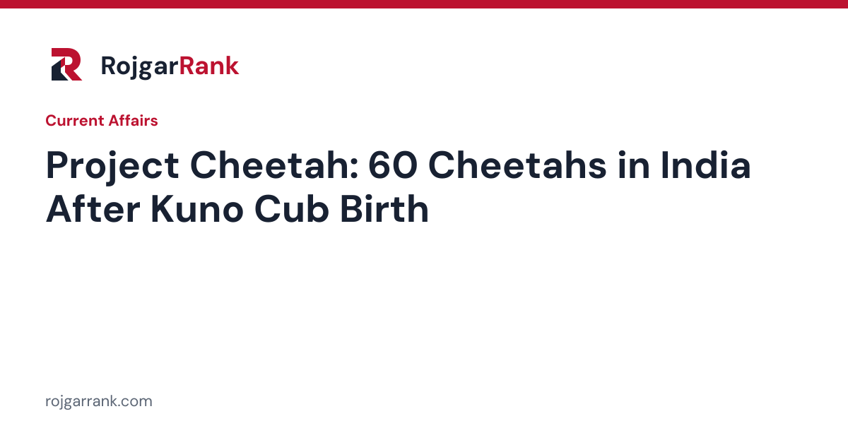 Project Cheetah Reaches 60 Cheetahs After Five Cubs Are Born at Kuno National Park — title card