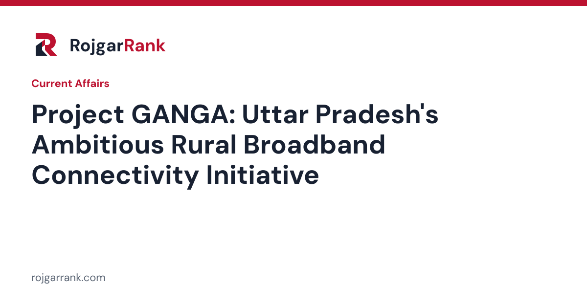 Project GANGA: Uttar Pradesh's Ambitious Rural Broadband Connectivity Initiative — title card