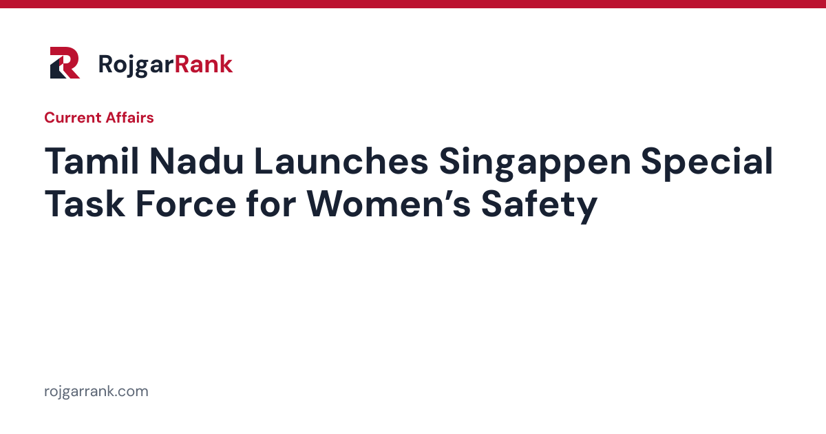 Tamil Nadu Launches Singappen Special Task Force for Women’s Safety — title card