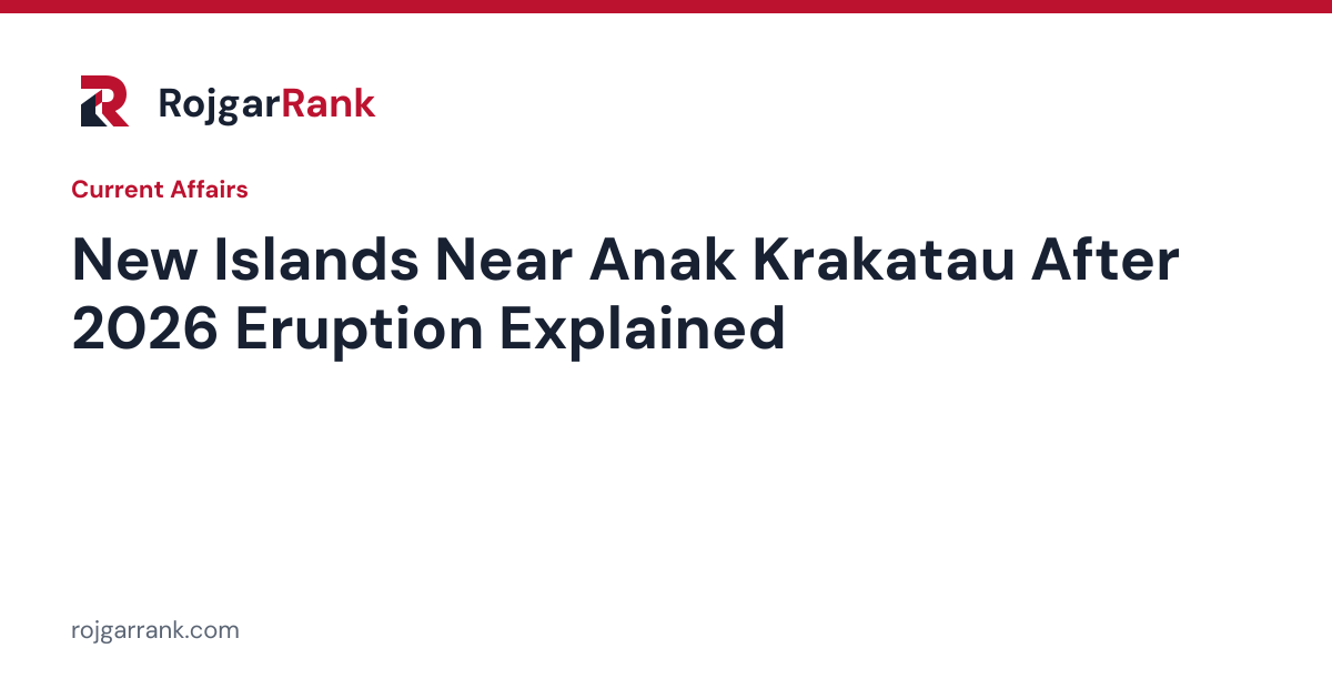 Two New Islands Emerge Near Anak Krakatau After September 2026 Eruption — title card