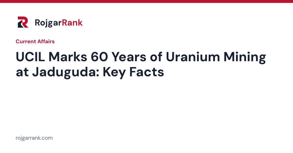 UCIL Marks 60 Years of Uranium Mining at Jaduguda: Key Facts and Context — title card