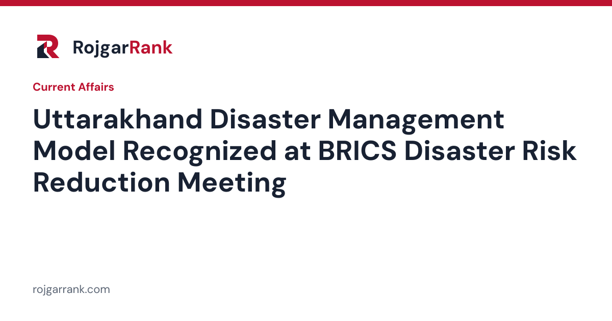 Uttarakhand Disaster Management Model Recognized at BRICS Disaster Risk Reduction Meeting — title card