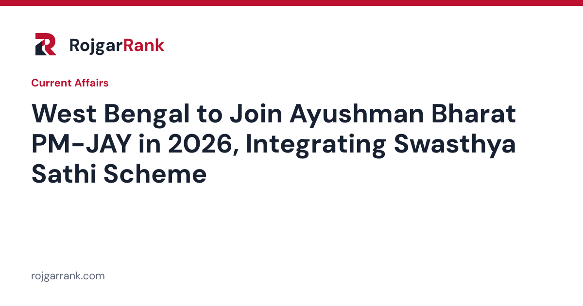 West Bengal to Join Ayushman Bharat PM-JAY in 2026, Integrating Swasthya Sathi Scheme — title card