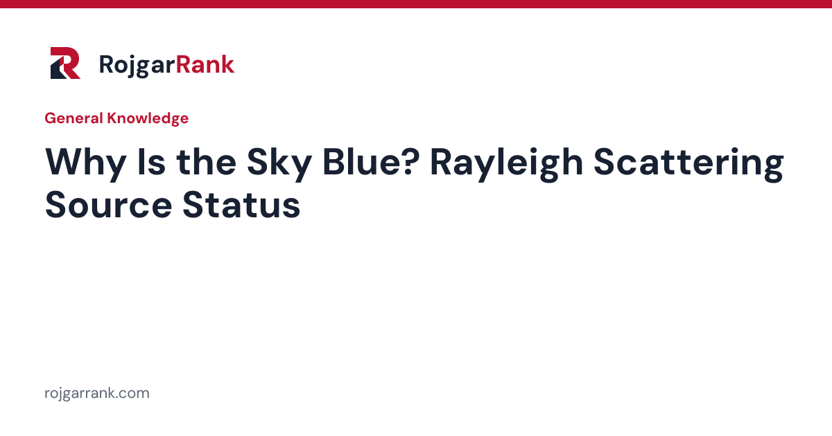Why Is the Sky Blue? Rayleigh Scattering Explained: Source Status for Exam Prep — title card
